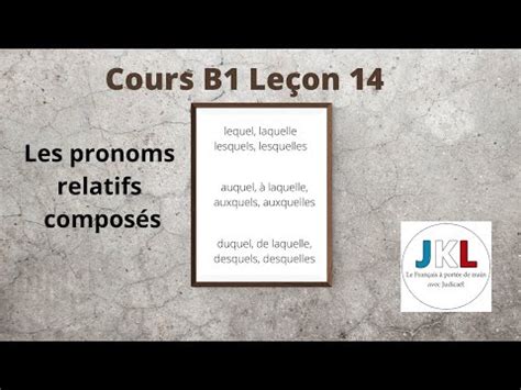 JKL Cours B1 Leçon 14 les pronoms relatifs composés YouTube