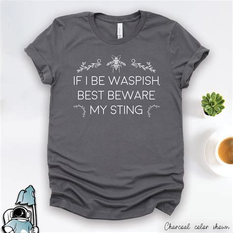 Shakespeare Shirt If I Be Waspish Best Beware My Sting Etsy