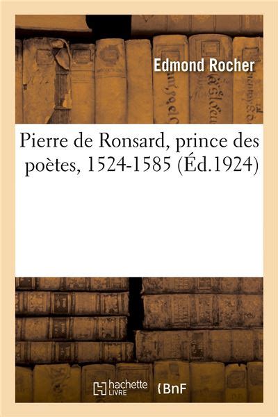 Pierre De Ronsard Prince Des Poètes 1524 1585 Etude Suivie Dune