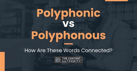 Polyphonic Vs Polyphonous How Are These Words Connected