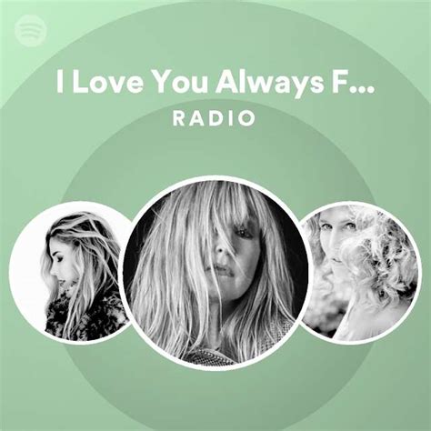 I Love You Always Forever Radio Playlist By Spotify Spotify