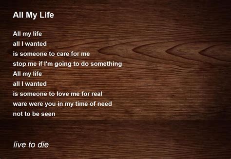 All My Life All My Life Poem By Live To Die