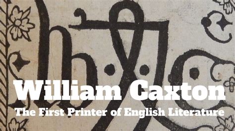 William Caxton The First Printer Of English Literature