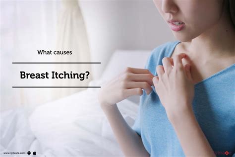 What Are The Causes Of Breast Itching By Dr Ukpallavi Lybrate
