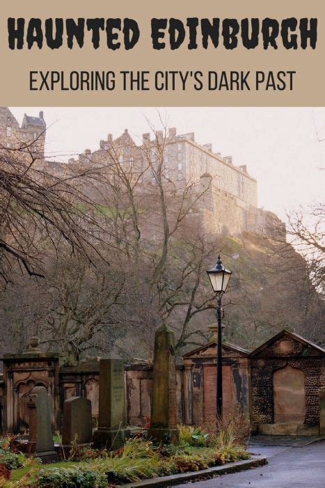Edinburghs Most Haunted Tours And Walks Exploring The Citys Dark