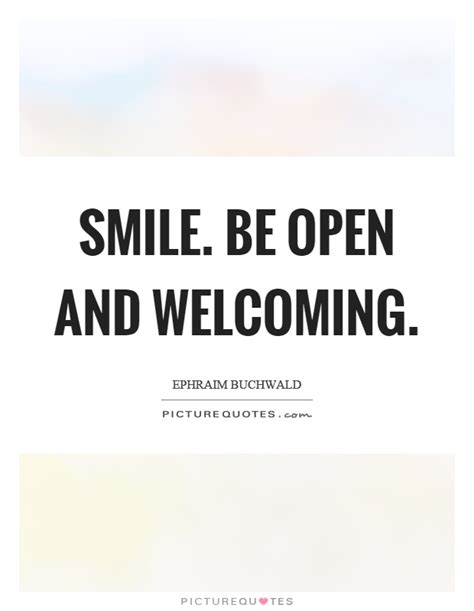 Smile Be Open And Welcoming Picture Quotes