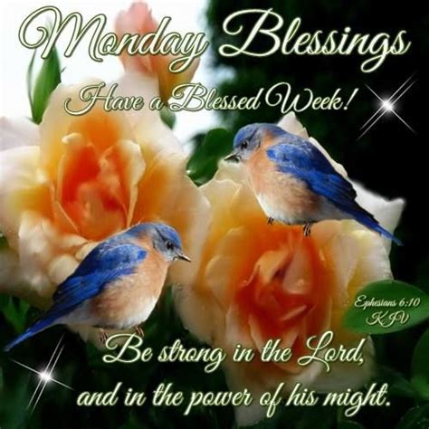 Monday Blessings Ephesians 610 Kjv Have A Blessed Week Monday