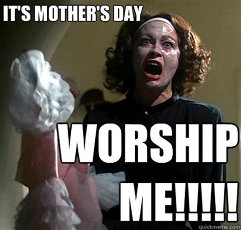 Funny Happy Mother S Day Memes To All The Amazing Moms Of The World