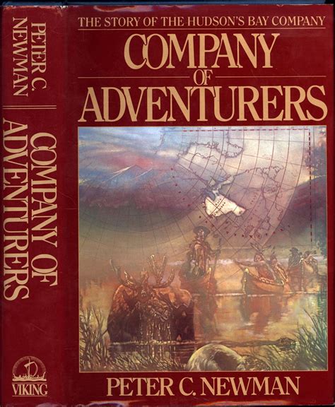 Company Of Adventurers The Story Of The Hudsons Bay Company By