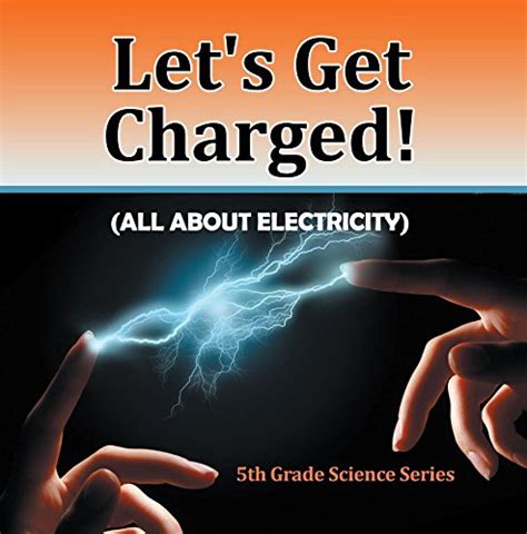Lets Get Charged All About Electricity 5th Grade Science Series