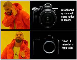 Nikon Mirrorless Camera Memes Only For People With A Sense Of Humor