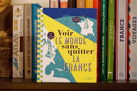 Beau Livre De Voyage Voir Le Monde Sans Quitter La France