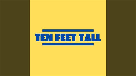 Ten Feet Tall YouTube
