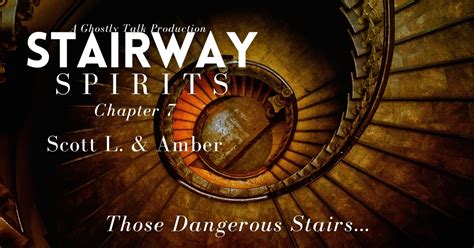 Stairway Spirits Ch 7 Scott L Amber Ghostly Talk Podcast