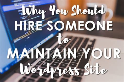Why You Should Hire Someone To Maintain Your Wordpress Site