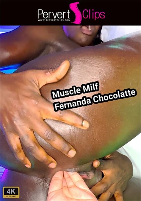 muscle milf fernanda chocolatte pervertclips unlimited streaming at adult empire unlimited