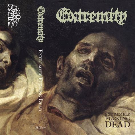 Extremity Extremely Fucking Dead 2017 Cassette Discogs
