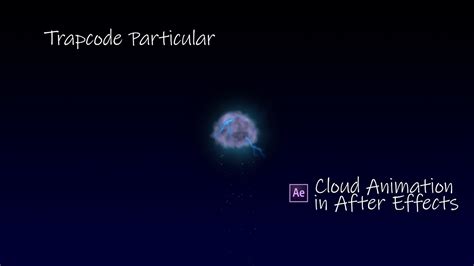 Trapcode Particular Cloud Animation After Effects Watch Me Edit