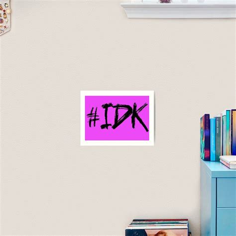 Idk Abbr Of I Dont Know In Hashtag Style Art Print By Pkstudio