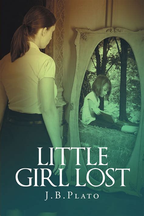 J B Platos Newly Released Little Girl Lost Is A Harrowing Tale Of