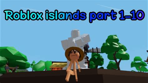 Roblox Islands Part 1 10 Youtube