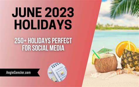 250 June Holidays In 2023 Fun Weird And Special Dates Angie Gensler