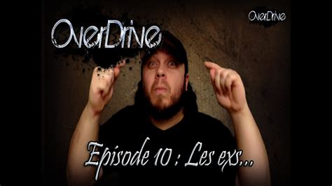 Les Exs Overdrive Episode 10 Youtube