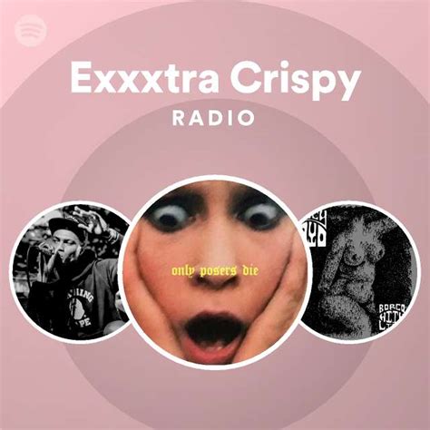 Exxxtra Crispy Radio Spotify Playlist