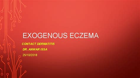 Exogenous Eczema Contact Dermatitis Dr Anwar Issa 25102018