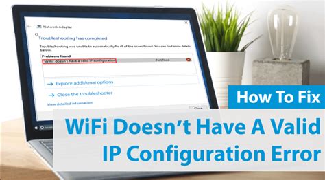 Fix Wifi Doesnt Have A Valid Ip Configuration Error On Windows 10