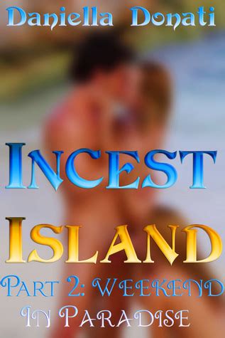 Incest Island Part 2 Weekend In Paradise By Daniella Donati