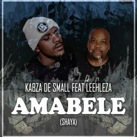 Amabele Shaya Song And Lyrics By Kabza De Small Leehleza Spotify