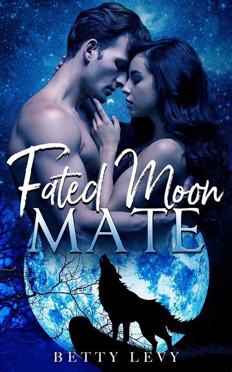 Fated Moon Mate A Rejected Mate Paranormal Werewolf Shifter Romance By Betty Levy Goodreads