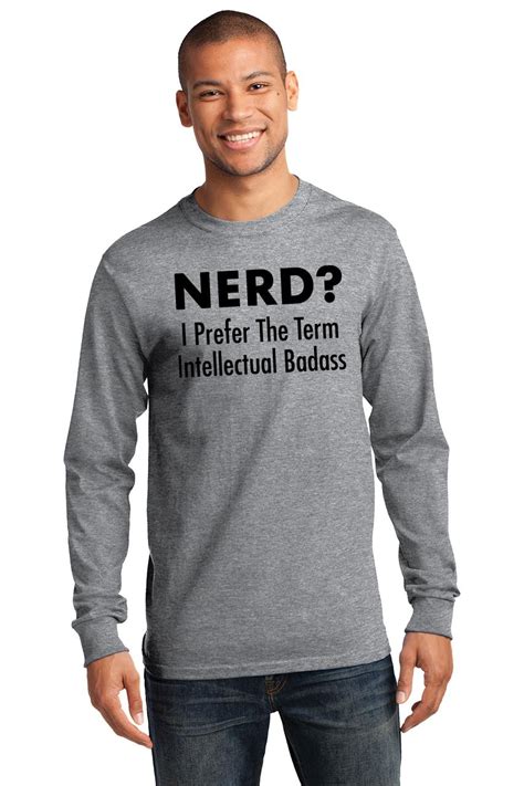 Mens Nerd I Prefer Intellectual Badass Ls Tee Geek College Shirt Ebay