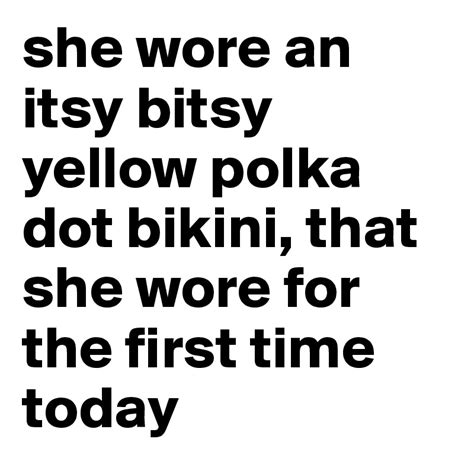 She Wore An Itsy Bitsy Yellow Polka Dot Bikini That She Wore For The First Time Today Post By
