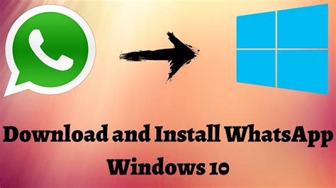 How To Install Whatsapp On Windows 10 How To Install Whatsapp For