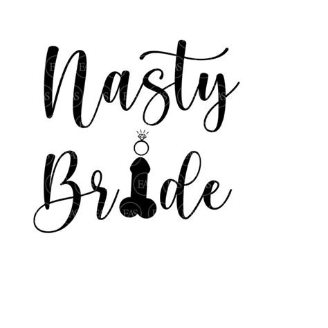 nasty bride svg penis svg bridal party bridal shower svg inspire uplift