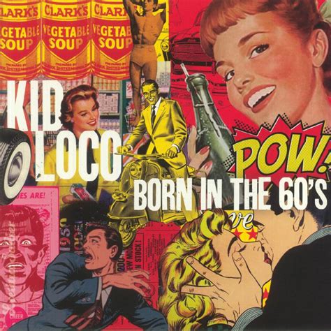Kid Loco Born In The 60 S Vinyl At Juno Records