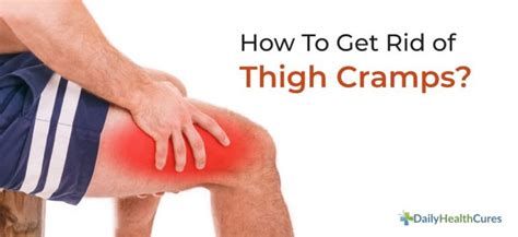 Thigh Cramps 6 Possible Causes Symptoms Treatments And Prevention