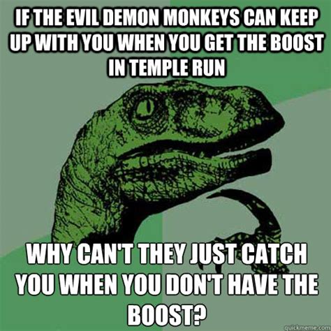 If The Evil Demon Monkeys Can Keep Up With You When You Get The Boost