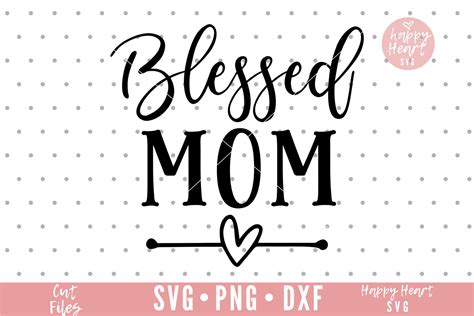 Blessed Mom Svg Blessed Mama Svg Dxf Png Instant Download Etsy Uk