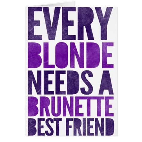 Every Blonde Needs A Brunette Best Friend Greeting Card Zazzle