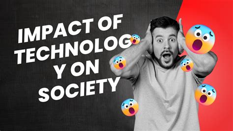 The Impact Of Technology On Society Advancements Challenges And