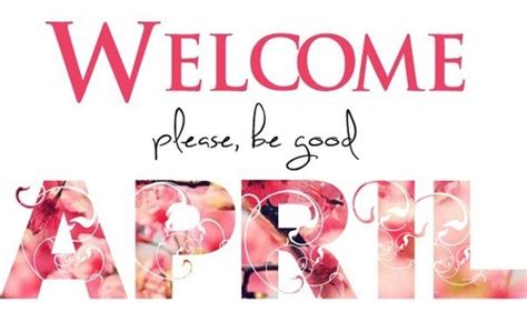 Welcome Please Be Good April Pictures Photos And Images For Facebook