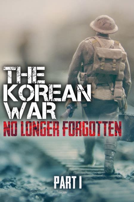 The Korean War No Longer Forgotten Part I Apple Tv