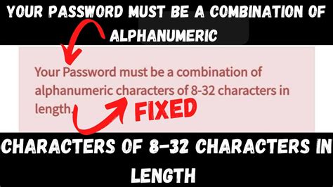 Fix Your Password Must Be A Combination Of Alphanumeric Characters Of 8 32 Characters In Length