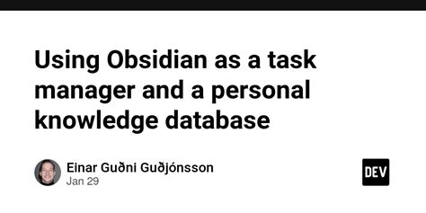 Using Obsidian As A Task Manager And A Personal Knowledge Database