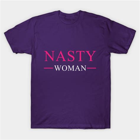 Nasty Woman Nasty Woman 2020 T Shirt TeePublic