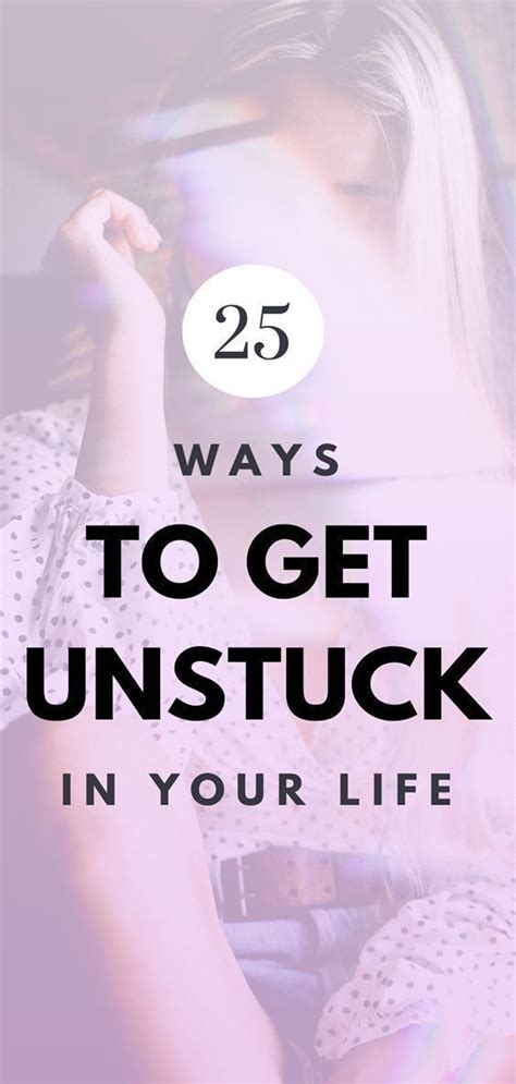 How To Get Unstuck 25 Practical Ways To Get Unstuck In Life With