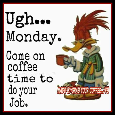 Ugh Monday Good Morning Greetings Coffee Quotes Monday Coffee